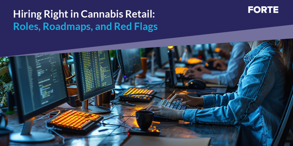 Hiring Right in Cannabis Retail: Roles, Roadmaps, and Red Flags