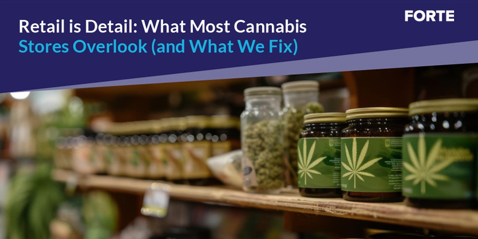 Retail Is Detail: What Most Cannabis Stores Overlook (and What We Fix)